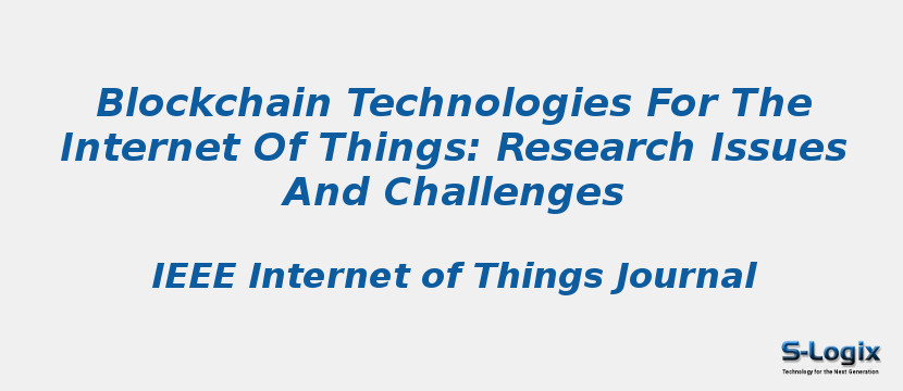 Blockchain Technologies For The Internet Of Things: Research Issues And Challenges