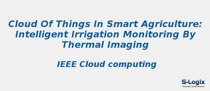 Cloud Of Things In Smart Agriculture: Intelligent Irrigation Monitoring By Thermal Imaging