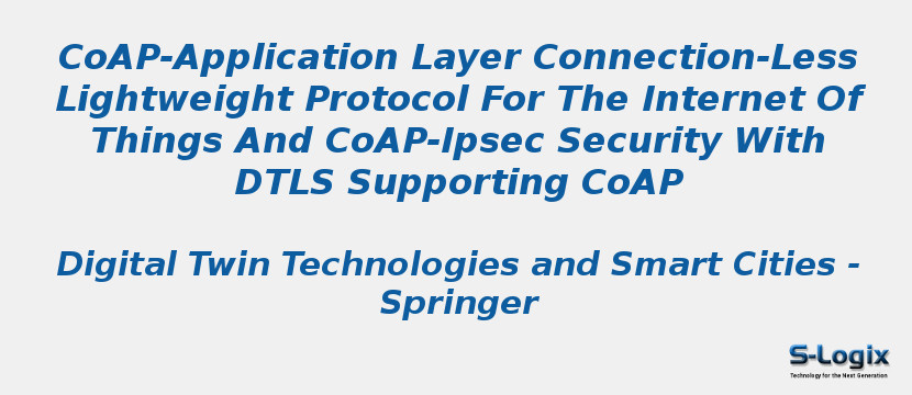 CoAP-Application Layer Connection-Less Lightweight Protocol For The Internet Of Things And CoAP-Ipsec Security With DTLS Supporting CoAP