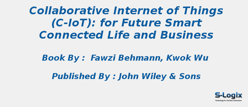 Collaborative Internet of Things (C-IoT): for Future Smart Connected Life and Business