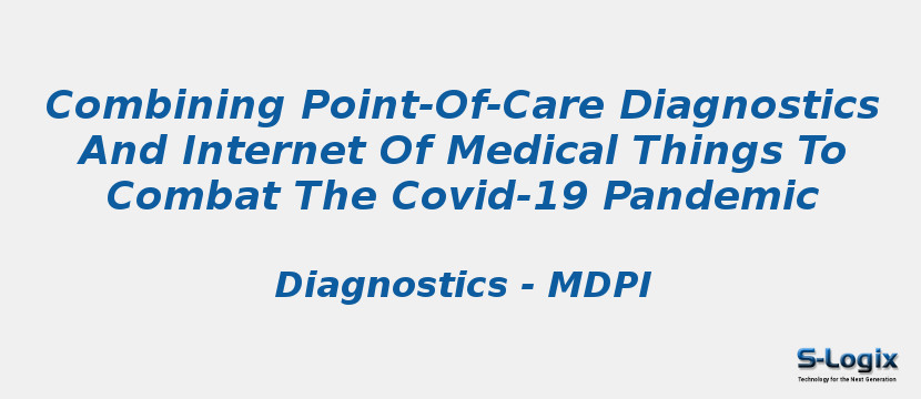 Combining Point-Of-Care Diagnostics And Internet Of Medical Things To Combat The Covid-19 Pandemic