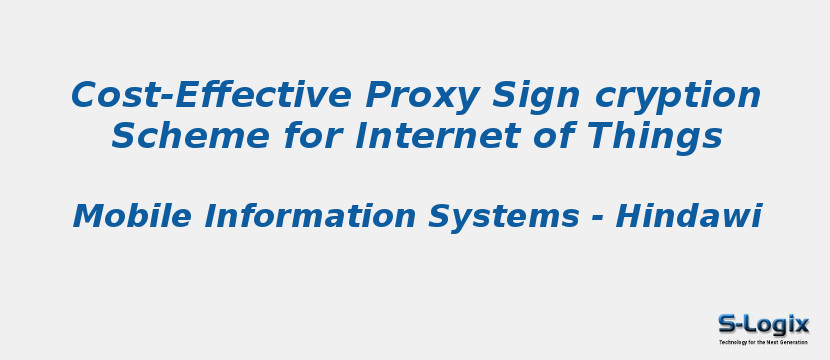 Cost-Effective Proxy Sign cryption Scheme for Internet of Things