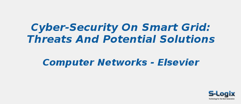 Cyber-Security On Smart Grid: Threats And Potential Solutions