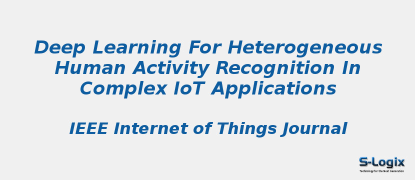 Deep Learning For Heterogeneous Human Activity Recognition In Complex IoT Applications