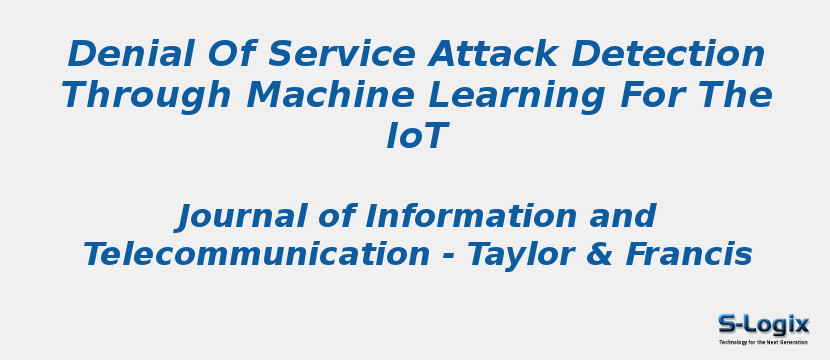 Denial Of Service Attack Detection Through Machine Learning For The IoT