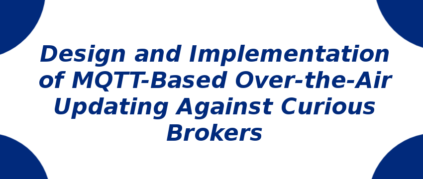 design-and-implementation-of-mqtt-based-over-the-air-updating-against-curious-brokers.png