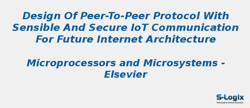 Design Of Peer-To-Peer Protocol With Sensible And Secure IoT Communication For Future Internet Architecture