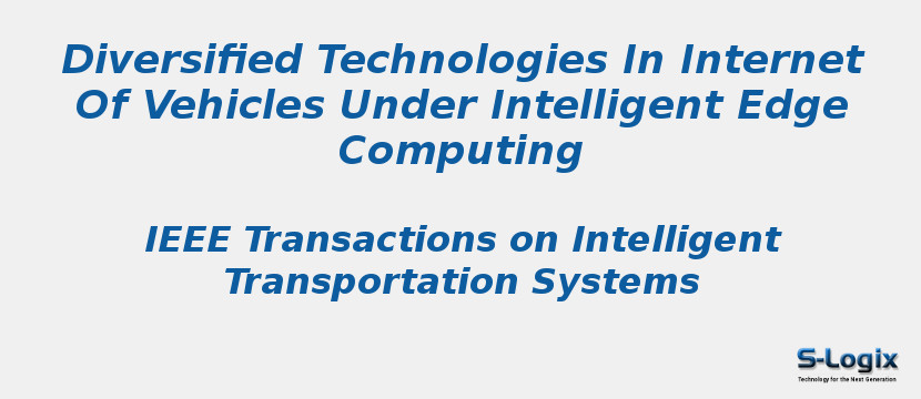 Diversified Technologies In Internet Of Vehicles Under Intelligent Edge Computing