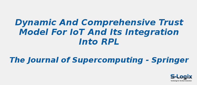 Dynamic And Comprehensive Trust Model For IoT And Its Integration Into RPL
