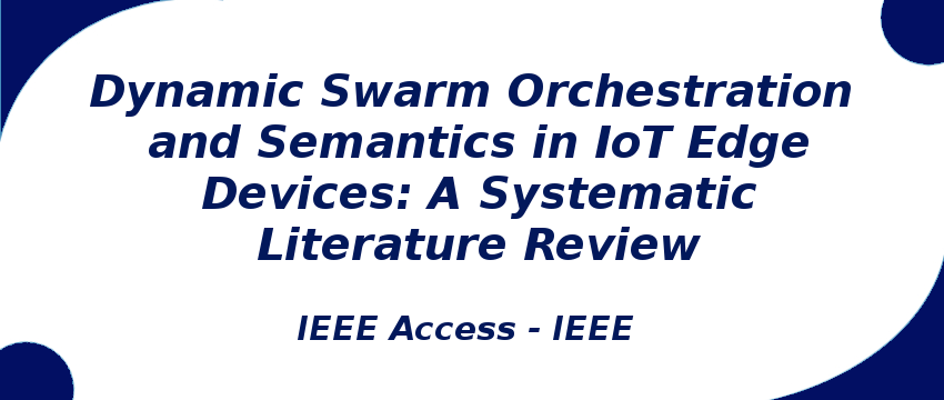 dynamic-swarm-orchestration-and-semantics-in-iot-edge-devices-a-systematic-literature-review.png