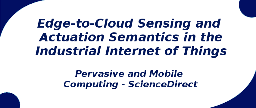 edge-to-cloud-sensing-and-actuation-semantics-in-the-industrial-internet-of-things.png