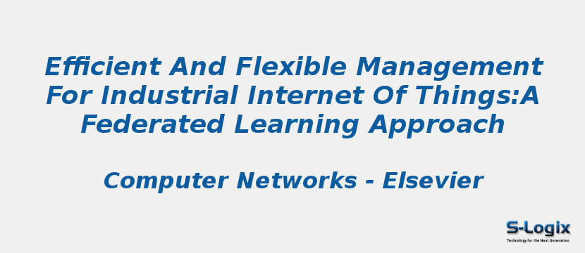Efficient And Flexible Management For Industrial Internet Of Things:A Federated Learning Approach