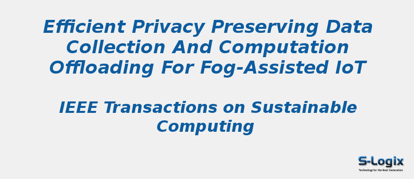 Efficient Privacy Preserving Data Collection And Computation Offloading For Fog-Assisted IoT