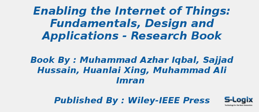 Enabling the Internet of Things: Fundamentals, Design and Applications