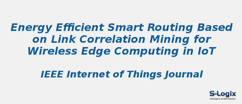 Energy Efficient Smart Routing Based on Link Correlation Mining for Wireless Edge Computing in IoT