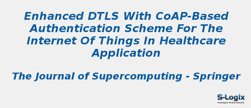 Enhanced DTLS With CoAP-Based Authentication Scheme For The Internet Of Things In Healthcare Application