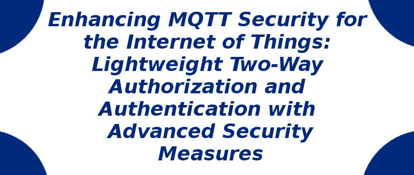 enhancing-mqtt-security-for-the-internet-of-things-lightweight-two-way-authorization.png
