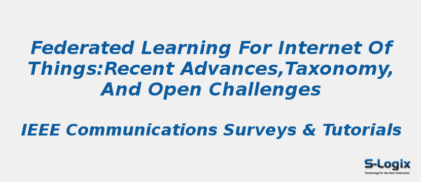Federated Learning For Internet Of Things:Recent Advances,Taxonomy, And Open Challenges
