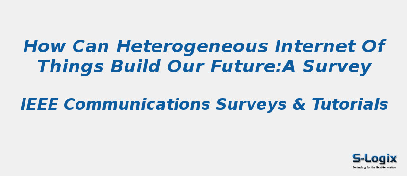 How Can Heterogeneous Internet Of Things Build Our Future:A Survey