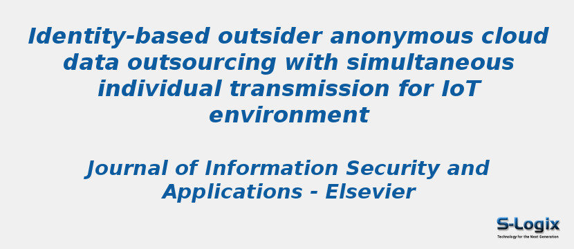 Identity-based outsider anonymous cloud data outsourcing with simultaneous individual transmission for IoT environment