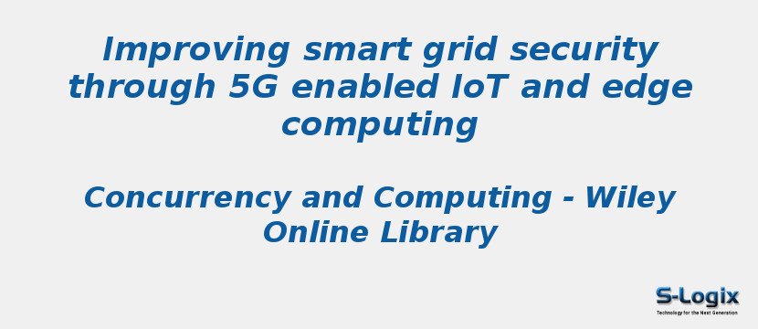 Improving smart grid security through 5G enabled IoT and edge computing