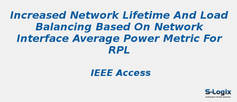 Increased Network Lifetime And Load Balancing Based On Network Interface Average Power Metric For RPL
