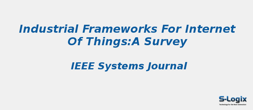 Industrial Frameworks For Internet Of Things:A Survey