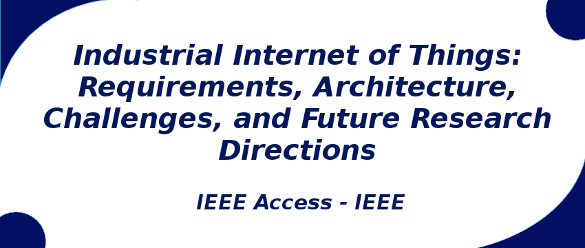 industrial-internet-of-things-requirements-architecture-challenges-and-future-research-directions.png