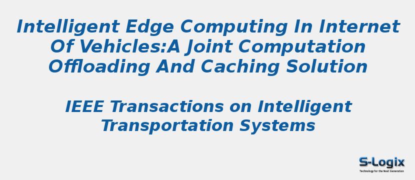Intelligent Edge Computing In Internet Of Vehicles:A Joint Computation Offloading And Caching Solution