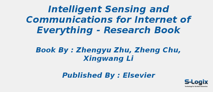 Intelligent Sensing and Communications for Internet of Everything - Research Book Intelligent Sensing and Communications for Internet of Everything