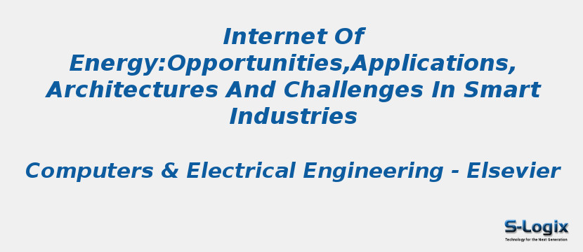 Internet Of Energy:Opportunities,Applications,Architectures And Challenges In Smart Industries