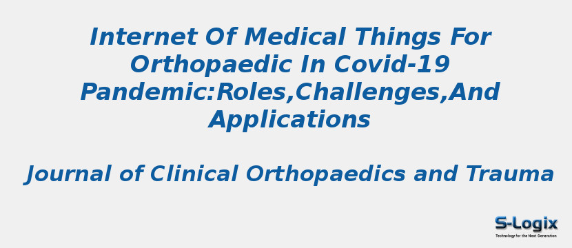 Internet Of Medical Things For Orthopaedic In Covid-19 Pandemic:Roles,Challenges,And Applications