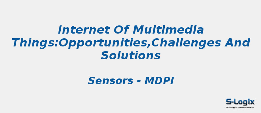 Internet Of Multimedia Things:Opportunities,Challenges And Solutions