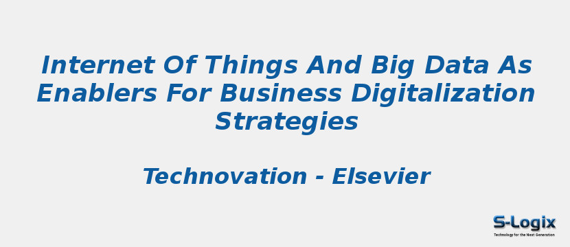 Internet Of Things And Big Data As Enablers For Business Digitalization Strategies