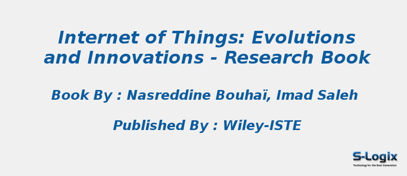 Internet of Things: Evolutions and Innovations - Research Book
