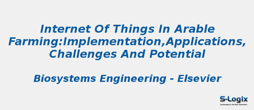 Internet Of Things In Arable Farming:Implementation,Applications,Challenges And Potential