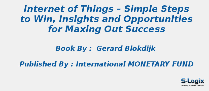 Internet of Things – Simple Steps to Win, Insights and Opportunities for Maxing Out Success