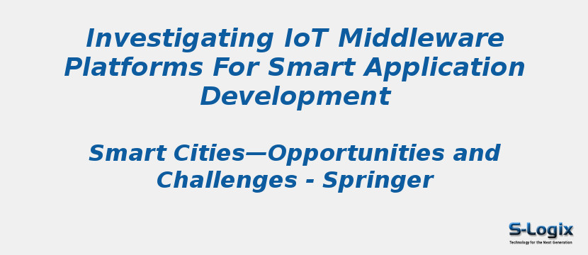 Investigating IoT Middleware Platforms For Smart Application Development