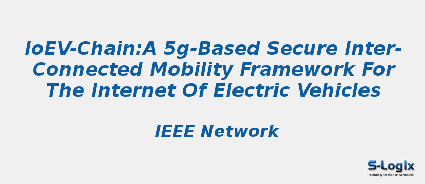 Ioev-Chain:A 5g-Based Secure Inter-Connected Mobility Framework For The Internet Of Electric Vehicles