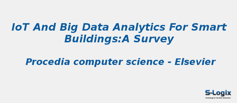 IoT And Big Data Analytics For Smart Buildings:A Survey