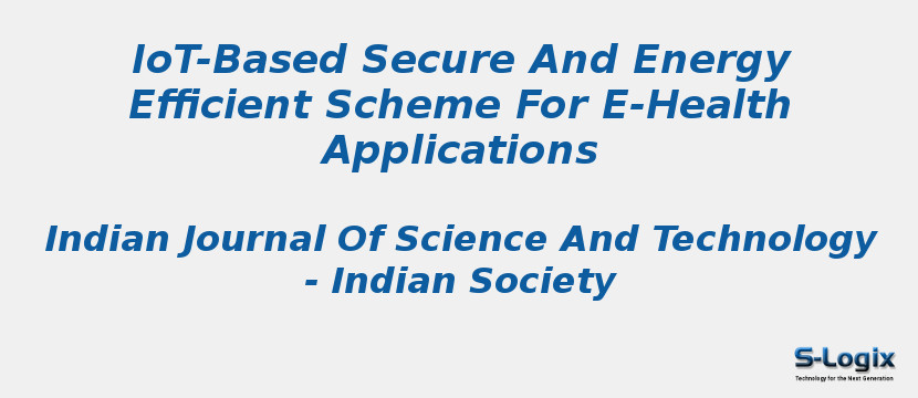 IoT-Based Secure And Energy Efficient Scheme For E-Health Applications