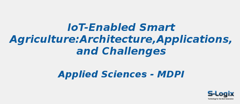IoT-Enabled Smart Agriculture:Architecture,Applications,and Challenges
