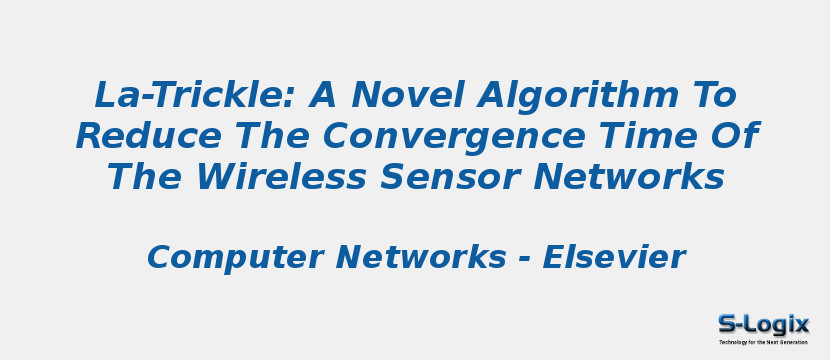 La-Trickle: A Novel Algorithm To Reduce The Convergence Time Of The Wireless Sensor Networks