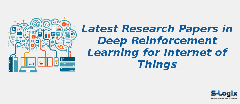 Latest Research Papers in Deep Reinforcement Learning for Internet of Things