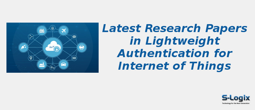 Latest Research Papers in Lightweight Authentication for Internet of Things