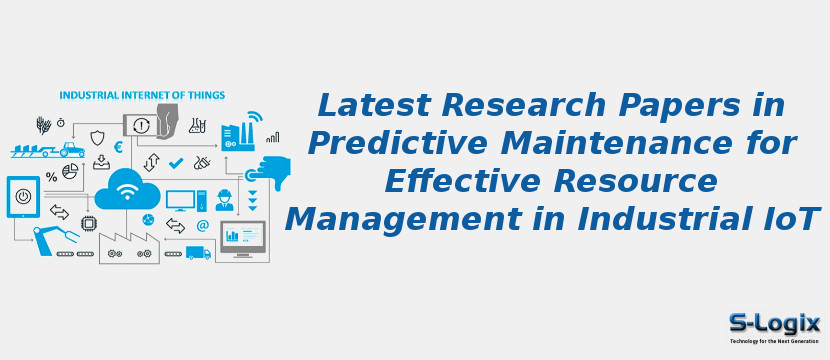 Latest Research Papers in Predictive Maintenance for Effective Resource Management in Industrial IoT