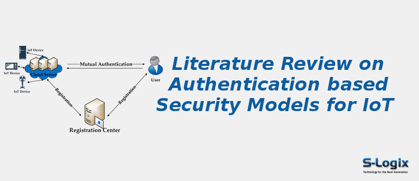 Literature Review on Authentication based Security Models for IoT:Research Trends,Open Challenges,and Future Research Directions