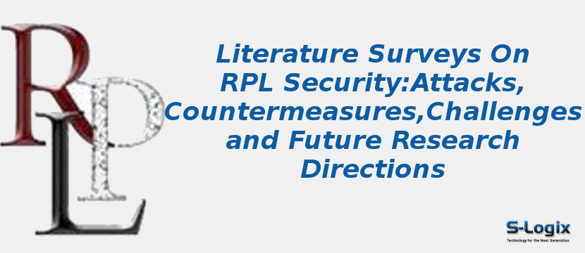 Literature Survey on RPL Security:Attacks,Countermeasures,Challenges and Future Research Directions