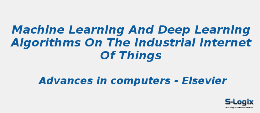 Machine learning and deep learning algorithms on the IIOT | S-Logix