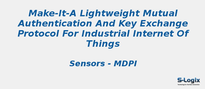 Make-It-A Lightweight Mutual Authentication And Key Exchange Protocol For Industrial Internet Of Things
